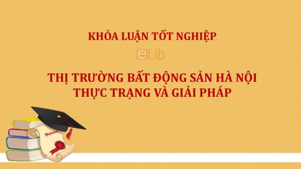 Luận văn: Thị trường bất động sản Hà Nội - Thực trạng và giải pháp