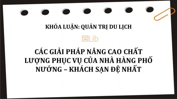 Luận văn: Các giải pháp nâng cao chất lượng phục vụ của nhà hàng Phố Nướng – Khách sạn Đệ Nhất