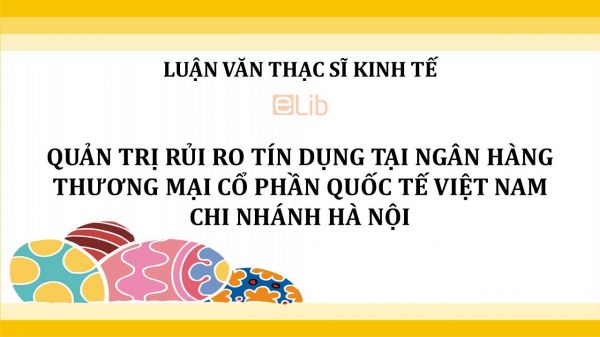 Quản trị rủi ro tín dụng tại Ngân hàng TMCP Quốc tế Việt Nam – Chi nhánh Hà Nội