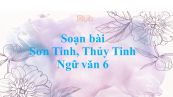 Soạn bài Sơn Tinh, Thủy Tinh siêu ngắn