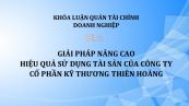 Luận văn: Giải pháp nâng cao hiệu quả sử dụng tài sản của công ty cổ phần kỹ thương Thiên Hoàng