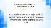 Luận văn: Giải pháp nâng cao hiệu quả sử dụng tài sản ngắn hạn tại Công ty CP Xuất nhập khẩu Khoáng Sản