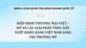 Luận văn: Hiệp định thương mại Việt – Mỹ và các giải pháp thúc đẩy xuất khẩu hàng Việt Nam sang thị trường Mỹ