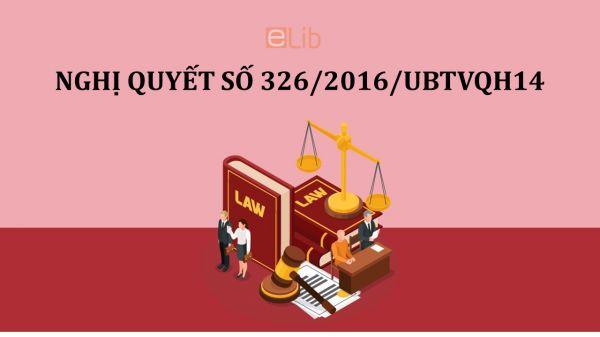 Nghị quyết 326/2016/UBTVQH14 về mức thu, quản lý và sử dụng án phí và lệ phí tòa án
