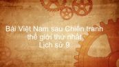 Lịch sử 9 Bài 14: Việt Nam sau Chiến tranh thế giới thứ nhất