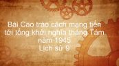Lịch Sử 9 Bài 22: Cao trào cách mạng tiến tới tổng khởi nghĩa tháng Tám năm 1945