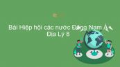 Địa lí 8 Bài 17: Hiệp hội các nước Đông Nam Á (ASEAN)