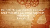 Lịch sử 12 Bài 23: Khôi phục và phát triển kinh tế-xã hội ở miền Bắc, giải phóng hoàn toàn miền Nam (1973-1975)