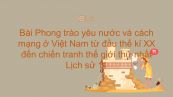 Lịch sử 11 Bài 23: Phong trào yêu nước và cách mạng ở Việt Nam từ đầu thế kỉ XX đến chiến tranh thế giới thứ nhất (1914)