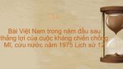 Lịch sử 12 Bài 24: Việt Nam trong năm đầu sau thắng lợi của cuộc kháng chiến chống Mĩ, cứu nước năm 1975