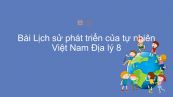 Địa lí 8 Bài 25: Lịch sử phát triển của tự nhiên Việt Nam