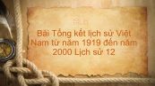 Lịch sử 12 Bài 27: Tổng kết lịch sử Việt Nam từ năm 1919 đến năm 2000