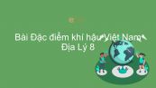 Địa lí 8 Bài 31: Đặc điểm khí hậu Việt Nam