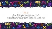 Toán 12 Chương 2 Bài 6: Bất phương trình mũ và bất phương trình lôgarit