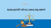 Nghị quyết 02/2004/NQ-HĐTP trong việc giải quyết các vụ án dân sự, hôn nhân và gia đình