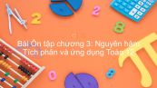 Toán 12 Ôn tập chương 3: Nguyên hàm, Tích phân và Ứng dụng