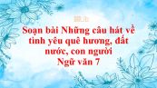 Soạn bài Những câu hát về tình yêu quê hương, đất nước, con người siêu ngắn