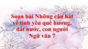 Soạn bài Những câu hát về tình yêu quê hương, đất nước, con người đầy đủ