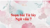 Soạn bài Từ láy Ngữ văn 7 siêu ngắn