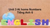 Unit 3 lớp 6: At home-Numbers