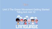 Unit 3 lớp 12: The Green Movement - Getting Started