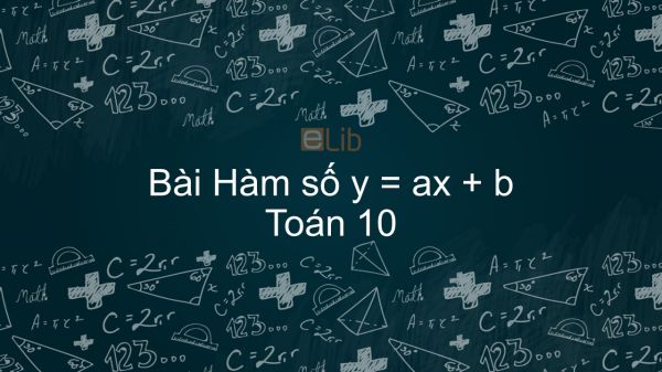 Toán 10 Chương 2 Bài 2: Hàm số y = ax + b