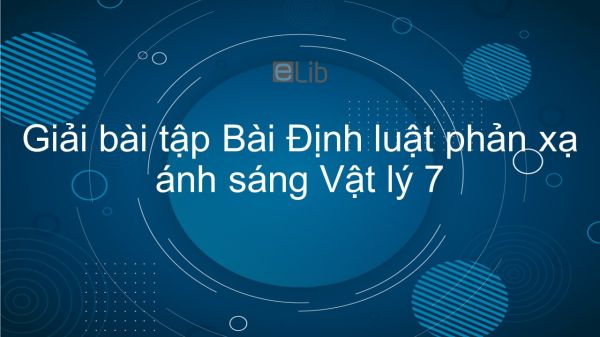Giải bài tập SGK Vật lý 7 Bài 4: Định luật phản xạ ánh sáng