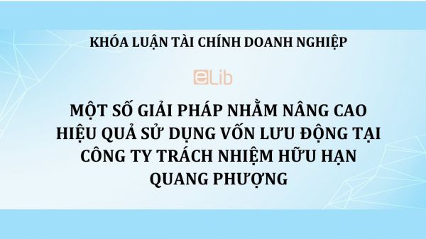 Luận văn: Một số giải pháp nhằm nâng cao hiệu quả sử dụng vốn lưu động tại công ty TNHH Quang Phượng