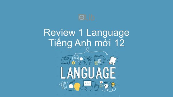 Review 1 lớp 12 - Language