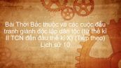 Lịch sử 10 Bài 16: Thời Bắc thuộc và các cuộc đấu tranh giành độc lập dân tộc (từ thế kỉ II TCN đến đầu thế kỉ X) (Tiếp theo)