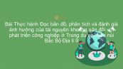 Địa lí 9 Bài 19: TH: Đọc bản đồ, phân tích và đánh giá ảnh hưởng của tài nguyên khoáng sản đối với phát triển CN