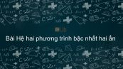 Toán 9 Chương 3 Bài 2: Hệ hai phương trình bậc nhất hai ẩn