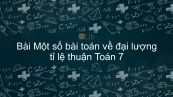 Toán 7 Chương 2 Bài 2: Một số bài toán về đại lượng tỉ lệ thuận