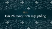 Toán 12 Chương 3 Bài 2: Phương trình mặt phẳng