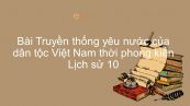 Lịch sử 10 Bài 28: Truyền thống yêu nước của dân tộc Việt Nam thời phong kiến