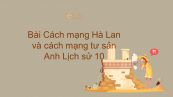 Lịch sử 10 Bài 29: Cách mạng Hà Lan và cách mạng tư sản Anh