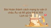 Lịch sử 10 Bài 33: Hoàn thành cách mạng tư sản ở châu Âu và Mĩ giữa thế kỉ XIX
