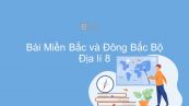Địa lí 8 Bài 41: Miền Bắc và Đông Bắc Bắc Bộ