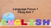 Lớp 7: Language Focus 1