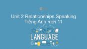 Unit 2 lớp 11: Relationships - Speaking
