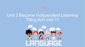 Unit 3 lớp 11: Become Independent - Listening