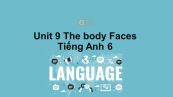 Unit 9 lớp 6: The body-Faces