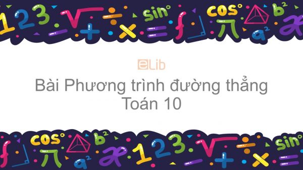 Toán 10 Chương 3 Bài 1: Phương trình đường thẳng