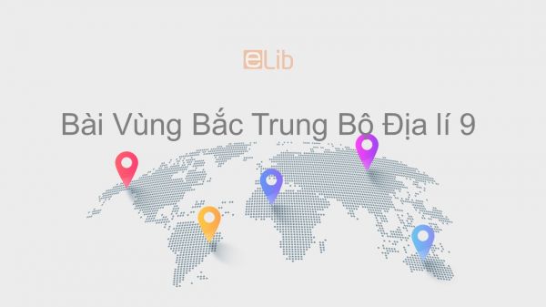 Địa lí 9 Bài 23: Vùng Bắc Trung Bộ