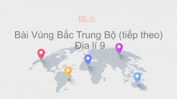 Địa lí 9 Bài 24: Vùng Bắc Trung Bộ (tiếp theo)