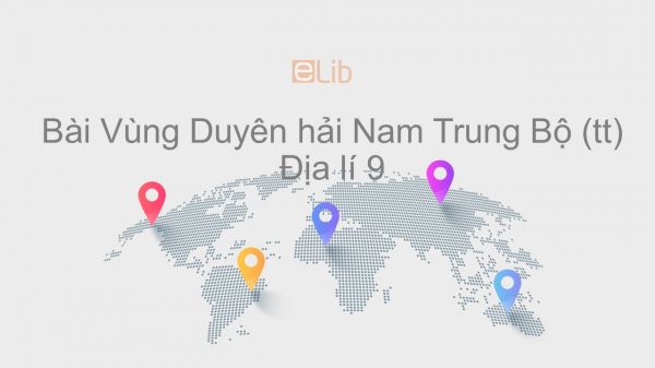 Địa lí 9 Bài 26: Vùng duyên hải Nam Trung Bộ (tiếp theo)