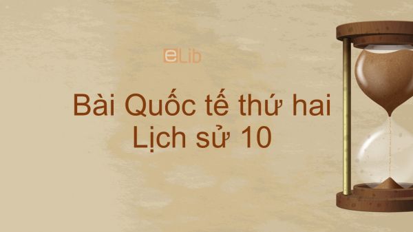 Lịch sử 10 Bài 39: Quốc tế thứ hai