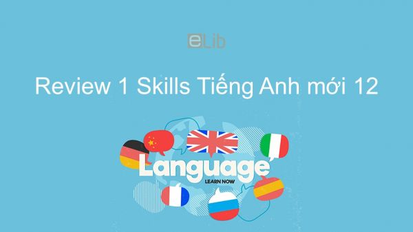 Review 1 lớp 12 - Skills