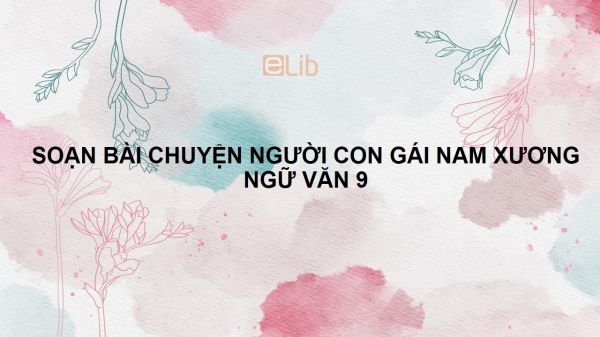 Soạn bài Chuyện người con gái Nam Xương Ngữ văn 9 siêu ngắn