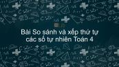 Toán 4 Chương 1 Bài: So sánh và xếp thứ tự các số tự nhiên